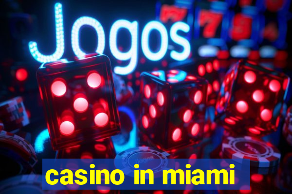 casino in miami